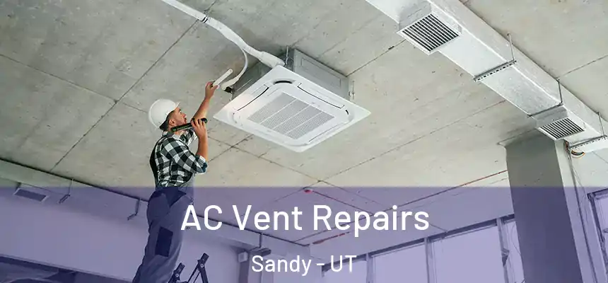  AC Vent Repairs Sandy - UT