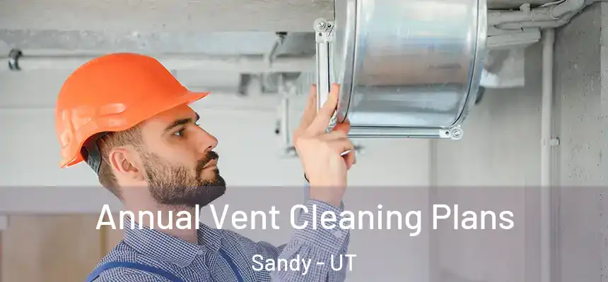  Annual Vent Cleaning Plans Sandy - UT