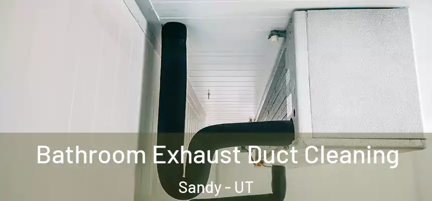  Bathroom Exhaust Duct Cleaning Sandy - UT