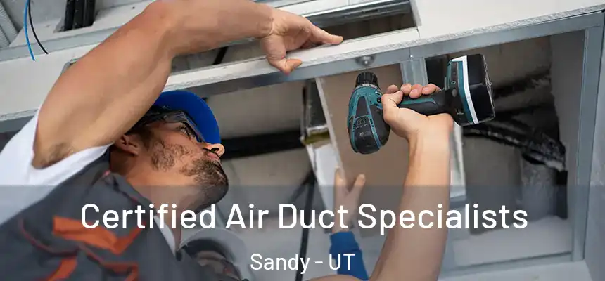  Certified Air Duct Specialists Sandy - UT