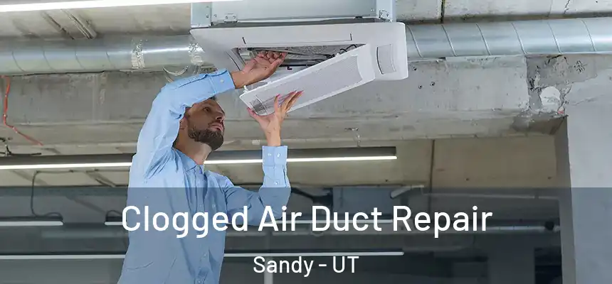  Clogged Air Duct Repair Sandy - UT