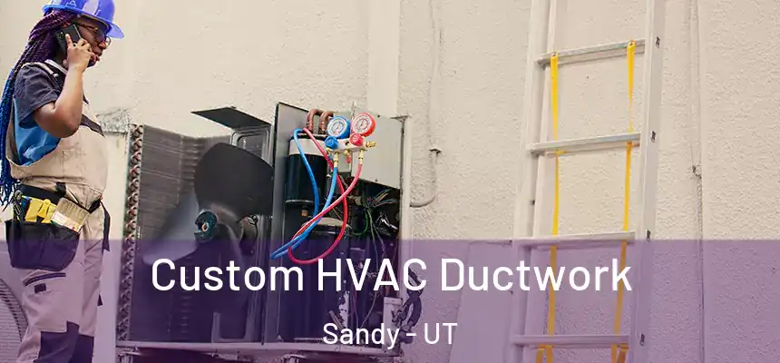  Custom HVAC Ductwork Sandy - UT