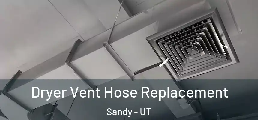  Dryer Vent Hose Replacement Sandy - UT