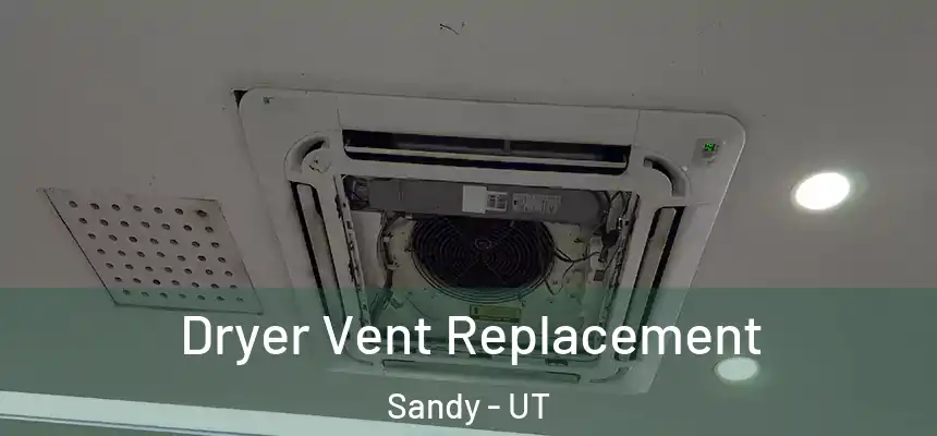  Dryer Vent Replacement Sandy - UT