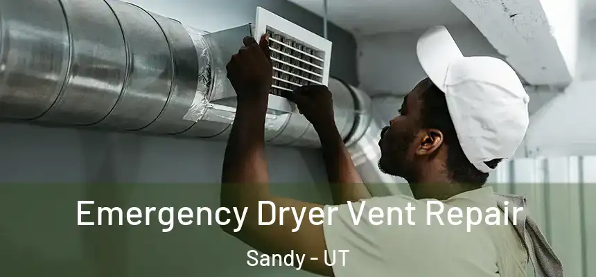  Emergency Dryer Vent Repair Sandy - UT