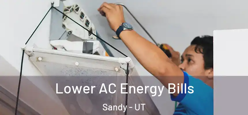  Lower AC Energy Bills Sandy - UT