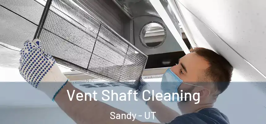  Vent Shaft Cleaning Sandy - UT